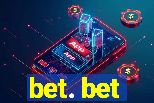 bet. bet
